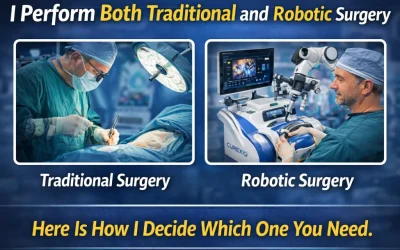 I Perform Both Traditional and Robotic Surgery. Here Is How I Decide Which One You Need.